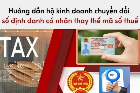 Hướng dẫn hộ kinh doanh chuyển đổi số định danh cá nhân thay thế mã số thuế