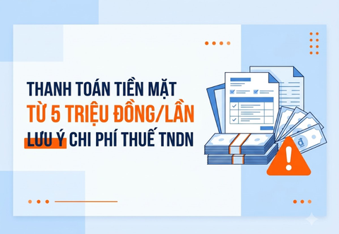 Thanh toán tiền mặt có bị loại khỏi chi phí được trừ khi tính thuế TNDN?