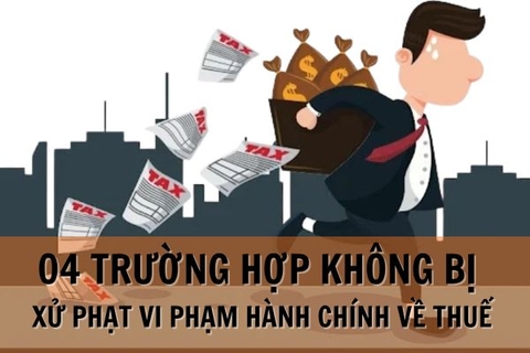 TỪ 2026: 04 TRƯỜNG HỢP KHÔNG BỊ XỬ PHẠT VI PHẠM HÀNH CHÍNH VỀ THUẾ