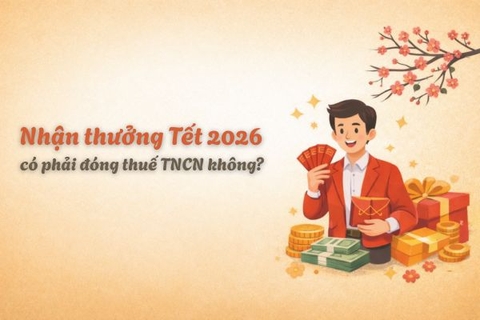 Nhận thưởng Tết 2026 có phải đóng thuế TNCN không? Cách tính thuế thưởng Tết mới nhất