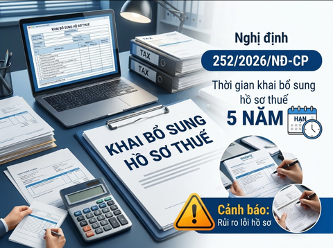 Điểm mới về khai bổ sung hồ sơ khai thuế tại Nghị định 252/2026/NĐ-CP