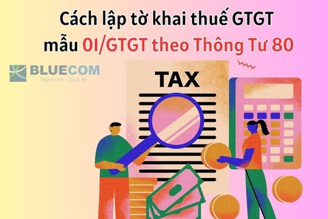 Cách lập tờ khai thuế GTGT mẫu 01/GTGT theo Thông Tư 80