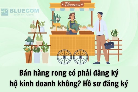 Bán hàng rong có phải đăng ký hộ kinh doanh không? Hồ sơ đăng ký