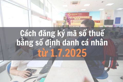 Cách đăng ký mã số thuế bằng số định danh cá nhân từ 1.7.2025