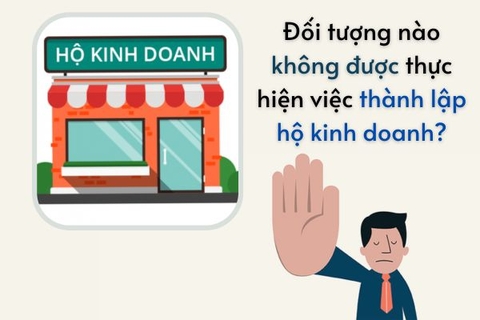 Đối tượng nào không được thực hiện việc thành lập hộ kinh doanh?