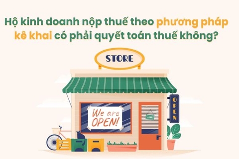 Hộ kinh doanh nộp thuế theo phương pháp kê khai có phải quyết toán thuế không?