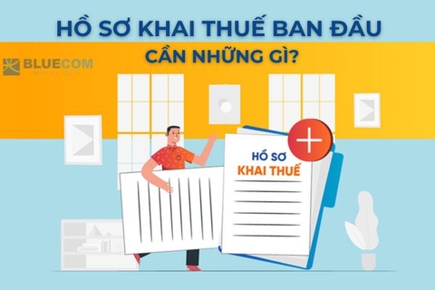Hồ sơ khai thuế ban đầu cần những gì? 3 điều cần làm ngay sau khi nộp