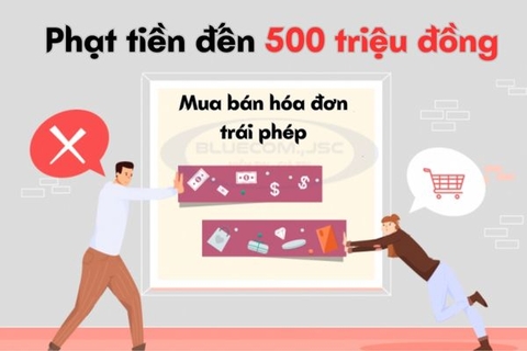 Phạt tiền đến 500 triệu đồng vì mua bán hóa đơn trái phép
