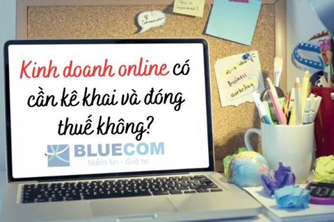 Kinh doanh bán hàng online có cần kê khai và đóng thuế không?