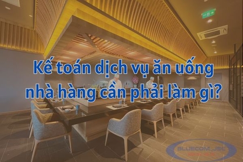 Kế toán dịch vụ ăn uống nhà hàng cần phải làm gì?