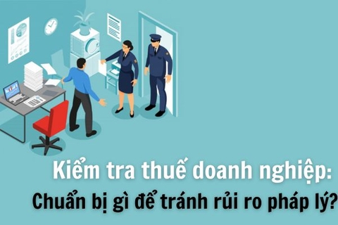 Kiểm tra thuế doanh nghiệp: Chuẩn bị gì để tránh rủi ro pháp lý?