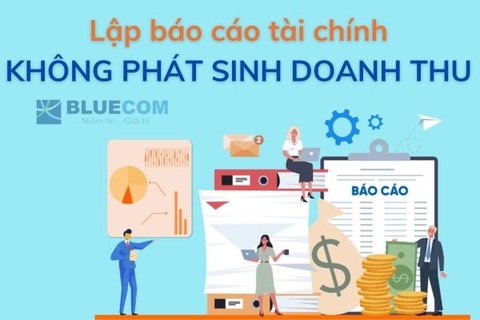 Chi tiết cách lập báo cáo tài chính không phát sinh doanh