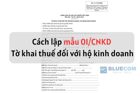 Cách lập mẫu 01/CNKD Tờ khai thuế đối với hộ kinh doanh, cá nhân kinh doanh?
