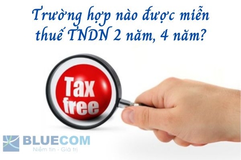 Các trường hợp được miễn thuế TNDN 4 năm, 2 năm