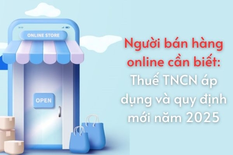 Người bán hàng online cần biết: Thuế TNCN áp dụng và quy định mới năm 2025