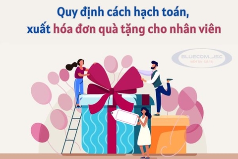 Quy định cách hạch toán, xuất hóa đơn quà tặng cho nhân viên