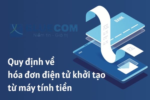 Quy định về hóa đơn điện tử khởi tạo từ máy tính tiền mới nhất 2023