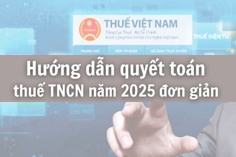 Hướng dẫn quyết toán thuế thu nhập cá nhân năm 2025 đơn giản nhất