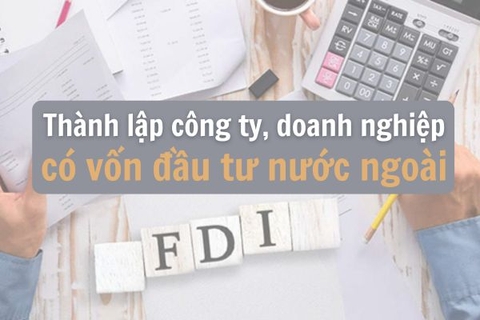 Cách thành lập công ty, doanh nghiệp có vốn đầu tư nước ngoài