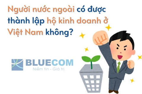 Người nước ngoài muốn thành lập hộ kinh doanh thì có được hay không?