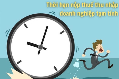 Nộp thuế thu nhập doanh nghiệp tạm tính theo quý - Chi tiết