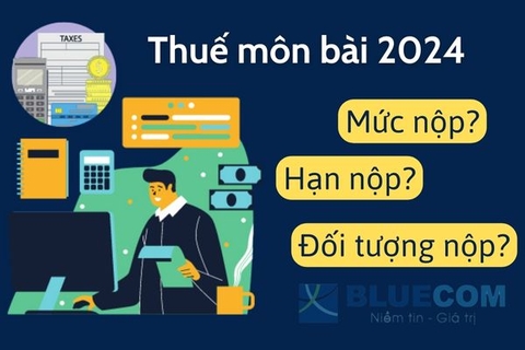 Thuế môn bài 2024: Chi tiết mức nộp, hạn nộp, đối tượng nộp