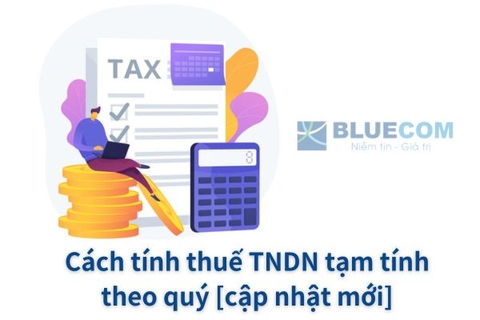 Cách tính thuế TNDN tạm tính theo quý [cập nhật mới]