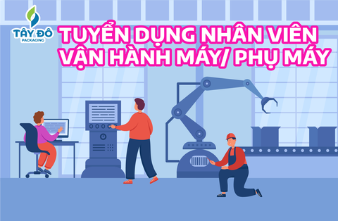 THÔNG BÁO TUYỂN NHÂN VIÊN VẬN HÀNH MÁY/ PHỤ MÁY