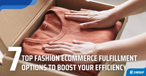 7 Top Fashion eCommerce Fulfillment Options to Boost Your Efficiency 2025