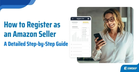 How to Register as an Amazon Seller: A Detailed Step-by-Step Guide