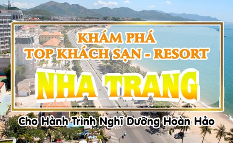 KHÁM PHÁ TOP KHÁCH SẠN, RESORT NHA TRANG ĐÁNG TRẢI NGHIỆM NHẤT 2024