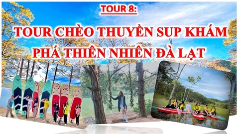 TOUR 8 - TOUR CHÈO THUYỀN SUP KHÁM PHÁ THIÊN NHIÊN ĐÀ LẠT
