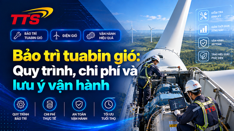 Bảo trì tuabin gió: Quy trình, chi phí và lưu ý vận hành