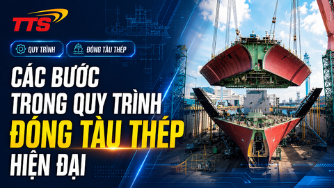 Các bước trong quy trình đóng tàu thép hiện đại