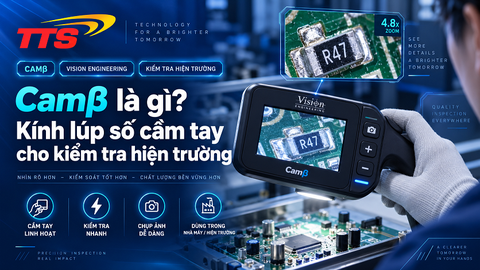 Camβ là gì? Kính lúp số cầm tay cho kiểm tra hiện trường