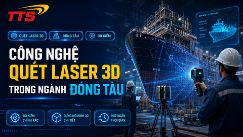 Công nghệ quét laser 3D trong ngành đóng tàu