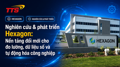 Nghiên cứu & phát triển Hexagon: Nền tảng đổi mới cho đo lường, dữ liệu số và tự động hóa công nghiệp