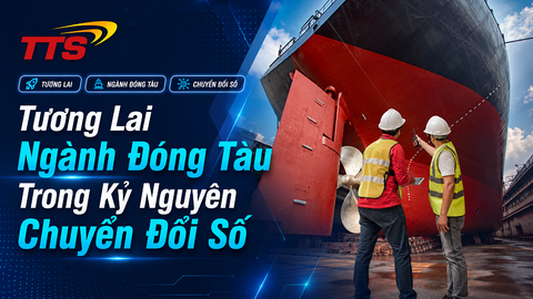 Tương Lai Ngành Đóng Tàu Trong Kỷ Nguyên Chuyển Đổi Số
