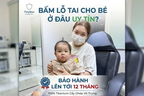 Bấm lỗ tai cho bé ở đâu uy tín và bảo hành lên tới 12 tháng?