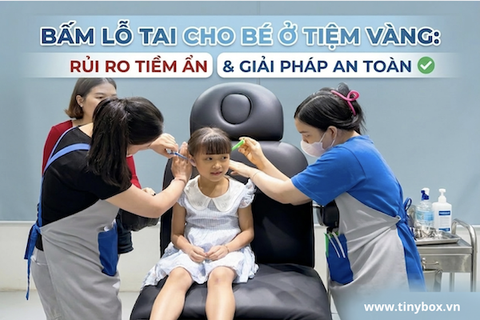 Bấm lỗ tai cho bé ở tiệm vàng: Rủi ro tiềm ẩn & Giải pháp an toàn