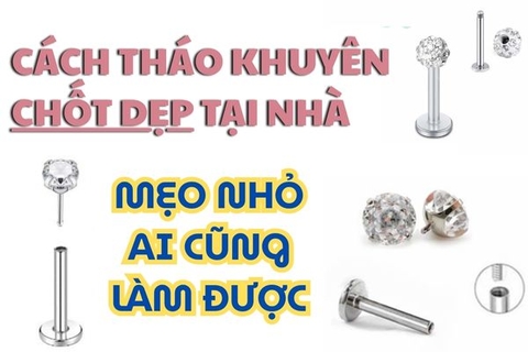 Cách tháo khuyên chốt dẹp tại nhà: Mẹo nhỏ ai cũng làm được
