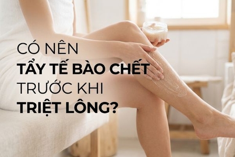Có nên tẩy tế bào chết trước khi triệt lông không?