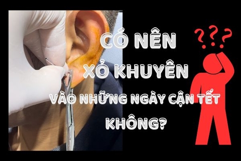 Có nên xỏ khuyên vào dịp cận Tết không hay đợi qua Tết?