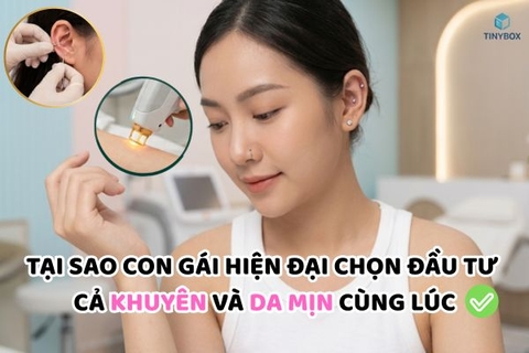 Tại sao con gái hiện đại chọn đầu tư cả khuyên và da mịn cùng lúc