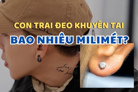 Con trai nên đeo khuyên tai bao nhiêu mm?