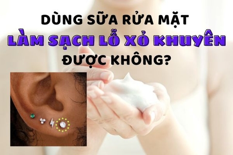 Dùng sữa rửa mặt vệ sinh lỗ xỏ khuyên được không?