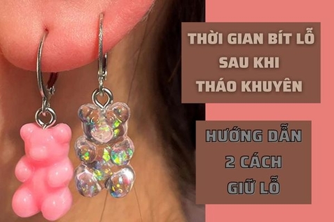 Không đeo khuyên bao lâu sẽ bị bít lỗ? 2 cách giữ lỗ xỏ