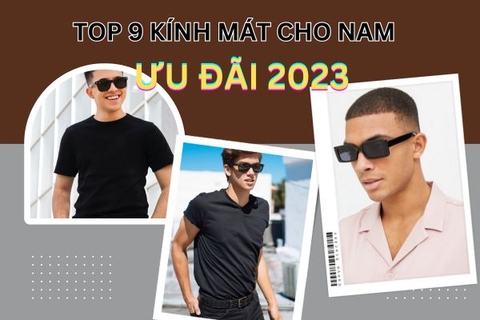 Top 9 kính mát cho nam bảo vệ mắt, nhưng vẫn thời trang
