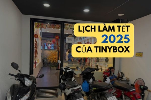 Lịch làm việc Tết 2025 của TinyBox