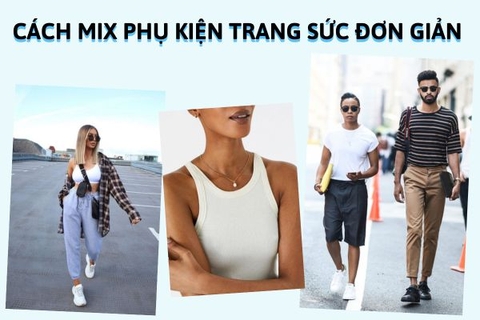 2 nguyên tắc mix phụ kiện trang sức đơn giản mà bạn nên biết
